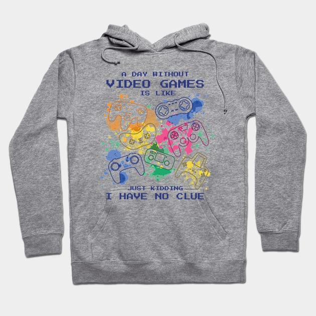 Color Splash Gaming: A Day Without Video Games...What's That? Hoodie by Life2LiveDesign